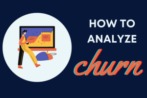 How to analyze churn